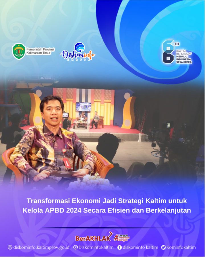 Transformasi Ekonomi Jadi Strategi Kaltim untuk Kelola APBD 2024 Secara Efisien dan Berkelanjutan