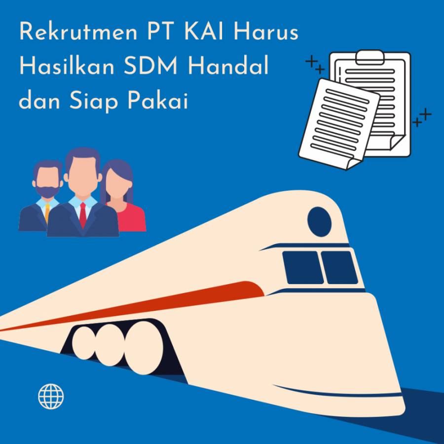 Tak Sekedar Seleksi, Tahapan Rekrutmen PT KAI Harus Hasilkan SDM Handal dan Siap Pakai