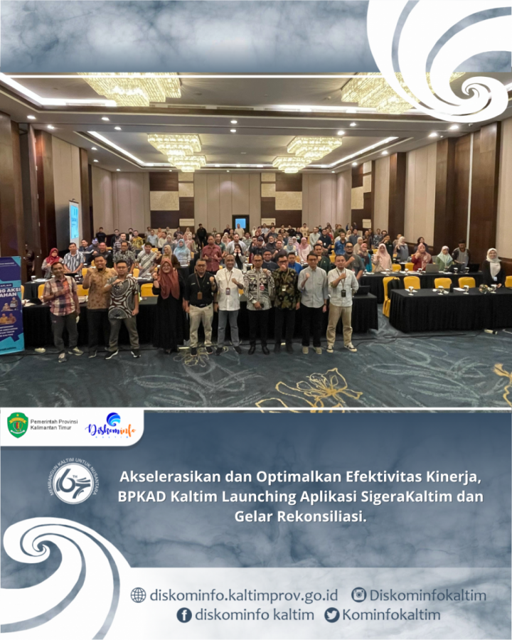 Akselerasikan dan Optimalkan Efektivitas Kinerja, BPKAD Kaltim Launching Aplikasi SigeraKaltim dan Gelar Rekonsiliasi