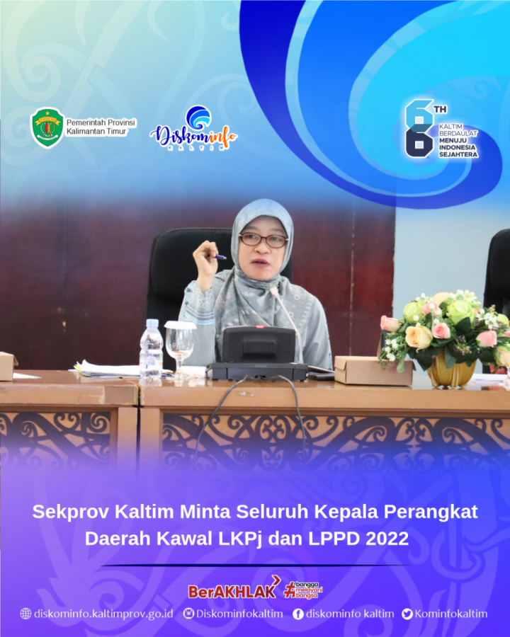 Sekprov Kaltim Minta Seluruh Kepala Perangkat Daerah Kawal LKPj dan LPPD 2022