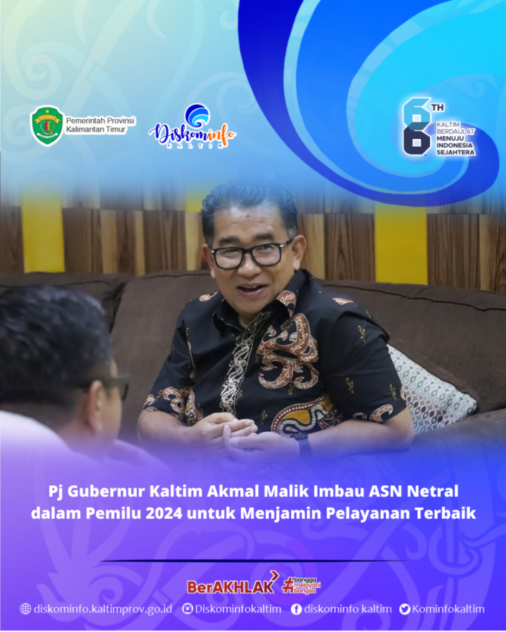 Pj Gubernur Kaltim Akmal Malik Imbau ASN Netral dalam Pemilu 2024 untuk Menjamin Pelayanan Terbaik