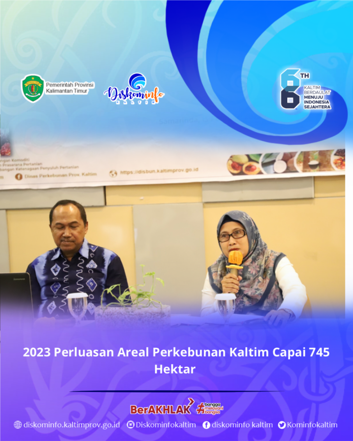 2023 Perluasan Areal Perkebunan Kaltim Capai 745 Hektar