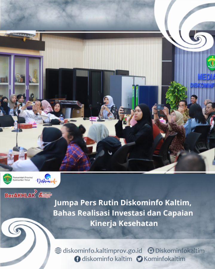 Jumpa Pers Rutin Diskominfo Kaltim, Bahas Program Realisasi Investasi dan Capaian Kinerja Kesehatan