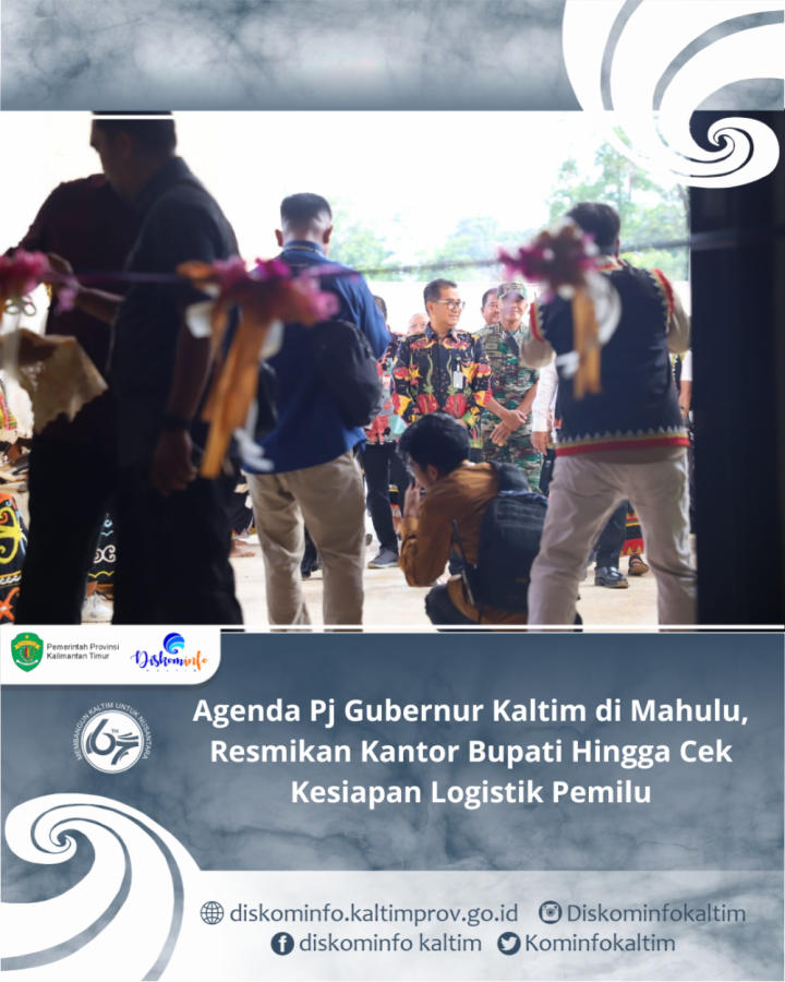 Agenda Pj Gubernur Kaltim di Mahulu, Resmikan Kantor Bupati Hingga Cek Kesiapan Logistik Pemilu