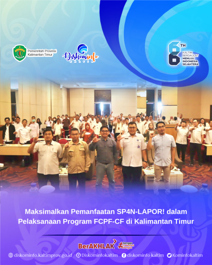 Maksimalkan Pemanfaatan SP4N-LAPOR! dalam Pelaksanaan Program FCPF-CF di Kalimantan Timur