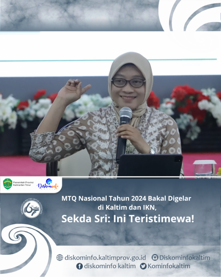 MTQ Nasional Tahun 2024 Bakal Digelar di Kaltim dan IKN, Sekda Sri: Ini Teristimewa!