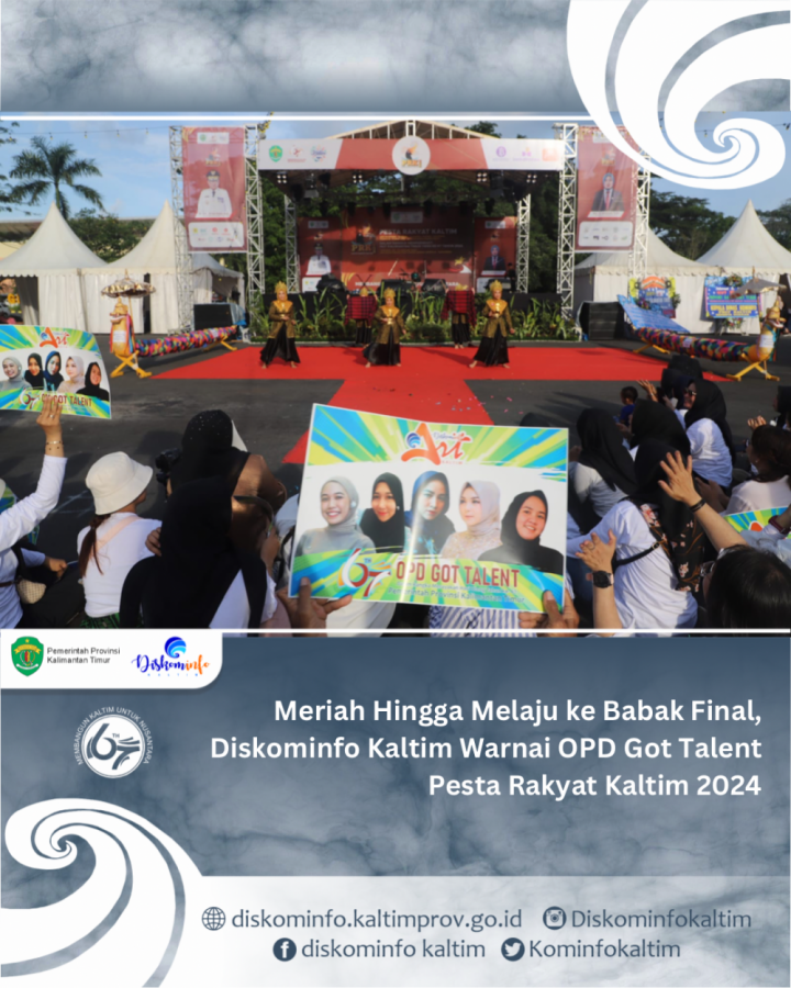 Meriah Hingga Melaju ke Babak Final, Diskominfo Kaltim Warnai OPD Got Talent Pesta Rakyat Kaltim 2024