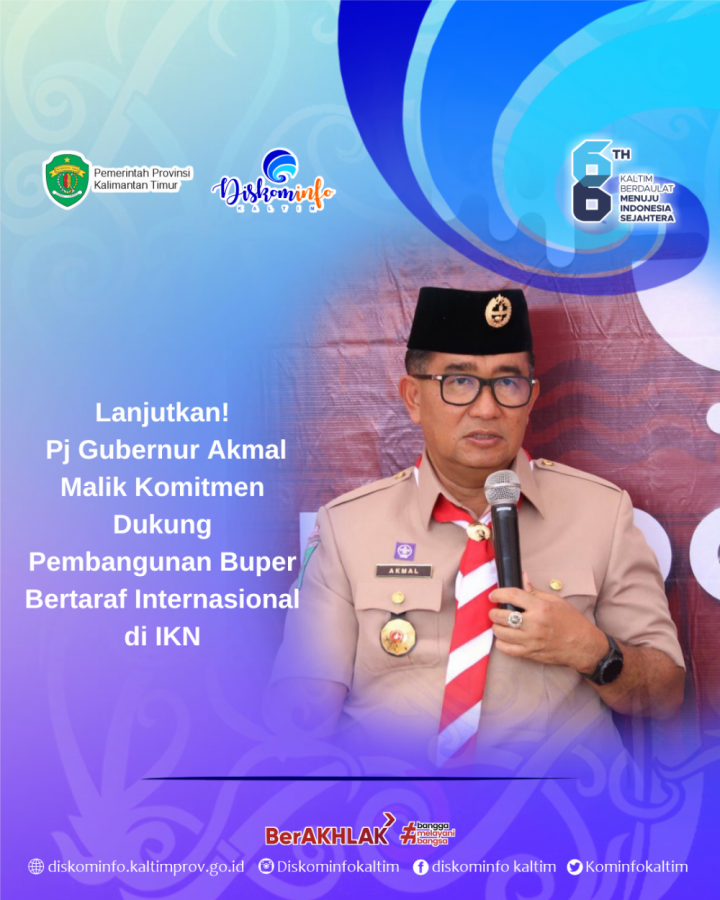 Lanjutkan! Pj Gubernur Akmal Malik Komitmen Dukung Pembangunan Buper Bertaraf Internasional di IKN