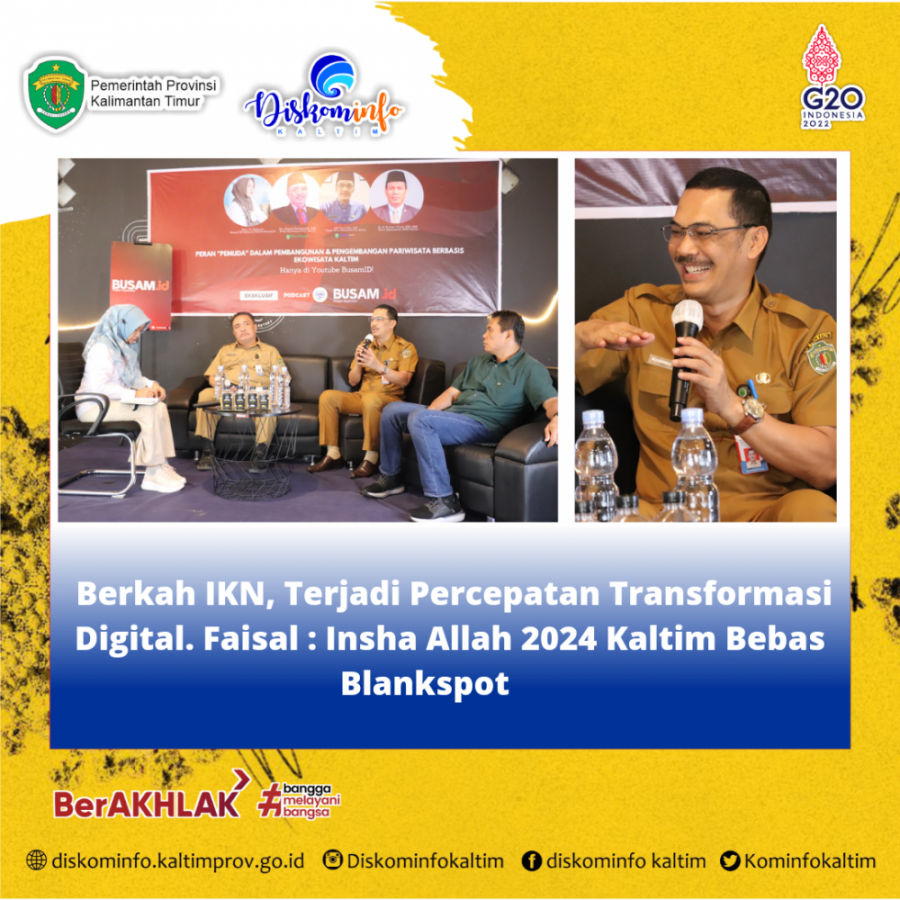 Berkah IKN, Terjadi Percepatan Transformasi Digital. Faisal : Insha Allah 2024 Kaltim Bebas Blankspot