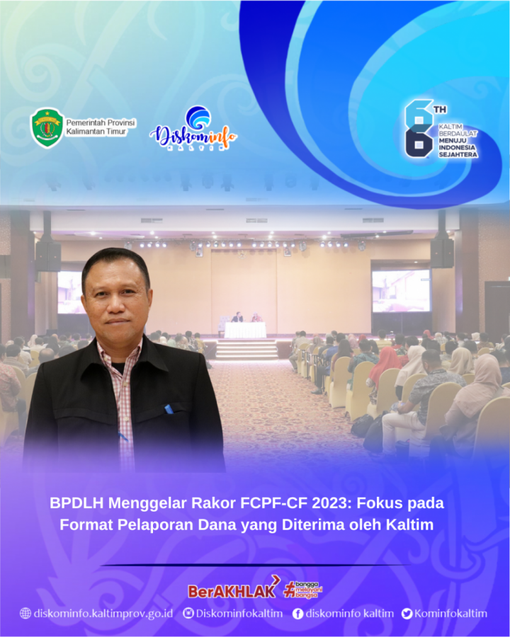 BPDLH Menggelar Rakor FCPF-CF 2023: Fokus pada Format Pelaporan Dana yang Diterima oleh Kaltim