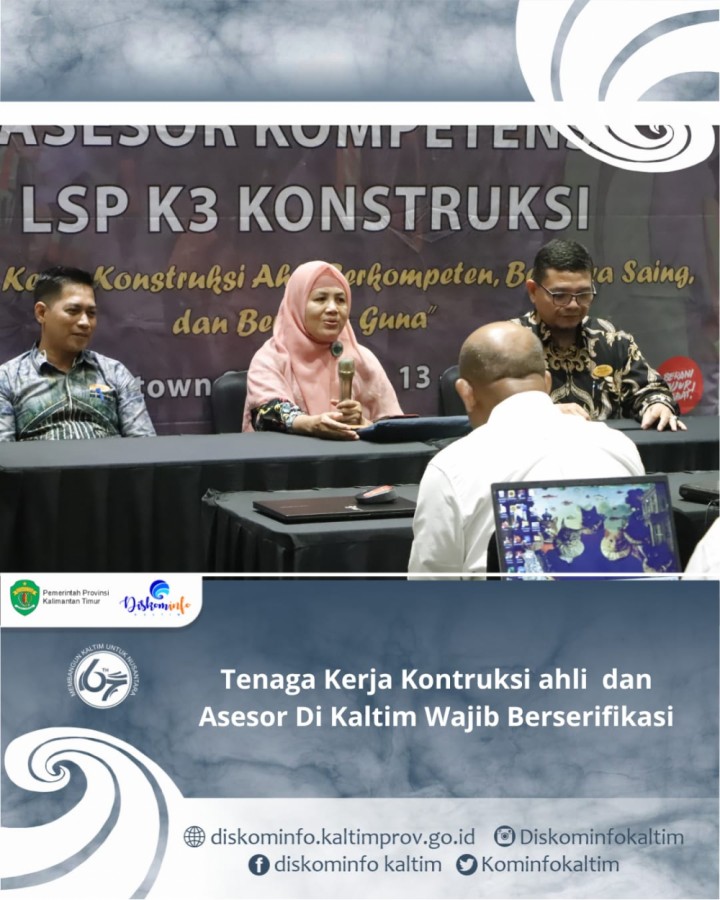 Tenaga Kerja Kontruksi Ahli dan Asesor Di Kaltim Wajib Berserifikasi