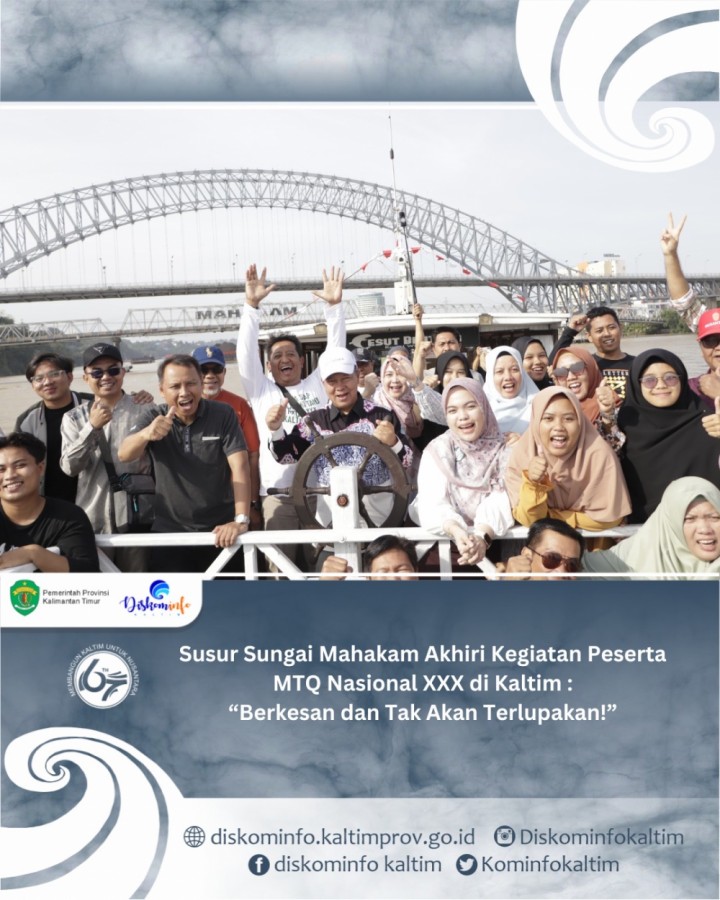 Susur Sungai Mahakam Akhiri Kegiatan Peserta MTQ Nasional XXX di Kaltim : “Berkesan dan Tak Akan Terlupakan!”