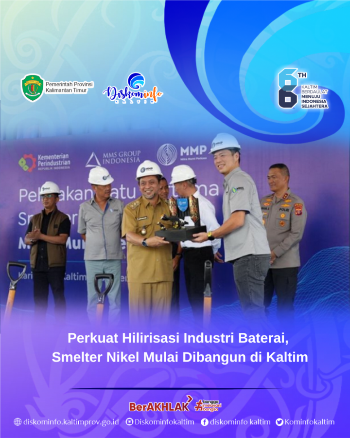 Perkuat Hilirisasi Industri Baterai, Smelter Nikel Mulai Dibangun di Kaltim