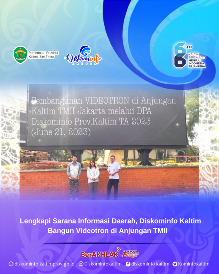 Lengkapi Sarana Informasi Daerah, Diskominfo Kaltim Bangun Videotron di Anjungan TMII