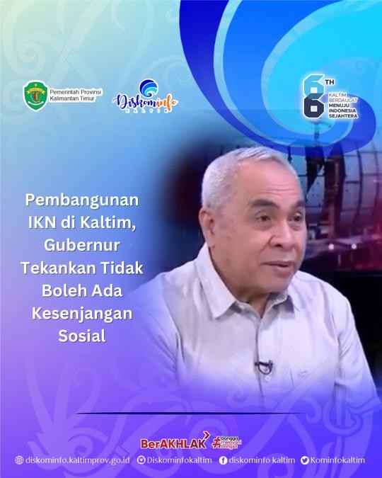 Pembangunan IKN di Kaltim, Gubernur Tekankan Tidak Boleh Ada Kesenjangan Sosial