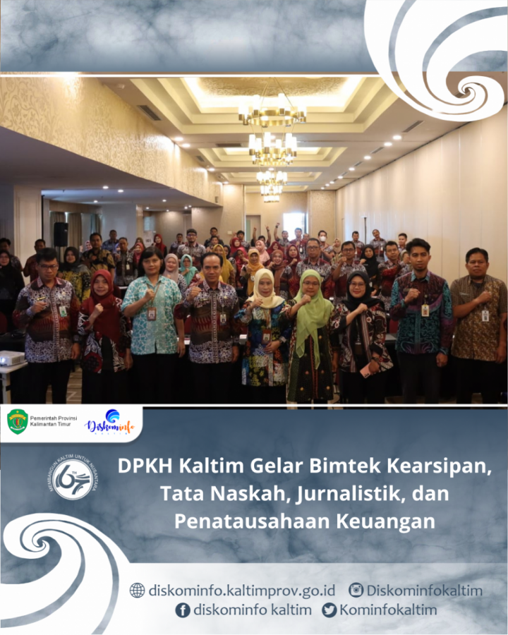 DPKH Kaltim Gelar Bimtek Kearsipan, Tata Naskah, Jurnalistik, dan Penatausahaan Keuangan