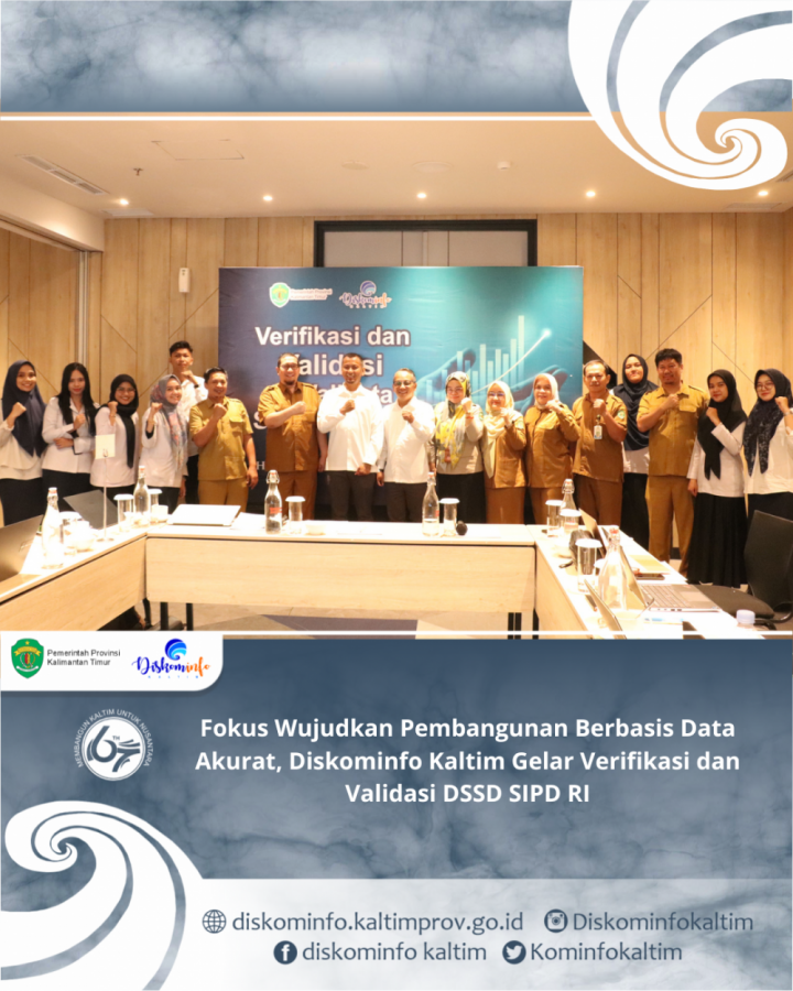 Fokus Wujudkan Pembangunan Berbasis Data Akurat, Diskominfo Kaltim Gelar Verifikasi dan Validasi DSSD SIPD RI