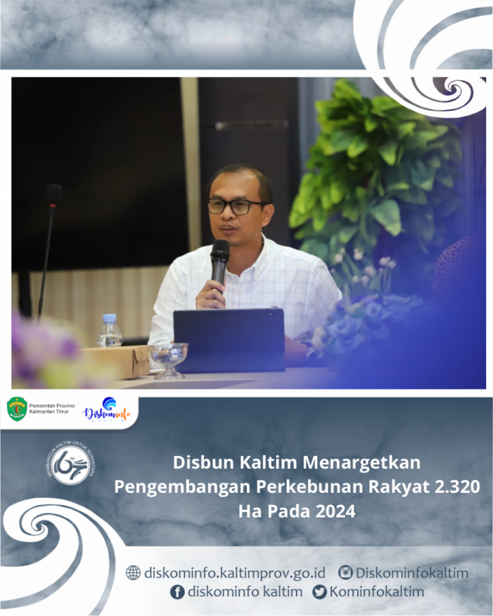 Disbun Kaltim Menargetkan Pengembangan Perkebunan Rakyat 2.320 Ha Pada 2024