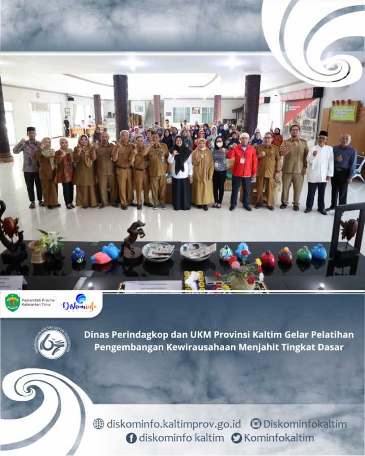 Dinas Perindagkop dan UKM Provinsi Kaltim Gelar Pelatihan Pengembangan Kewirausahaan Menjahit Tingkat Dasar