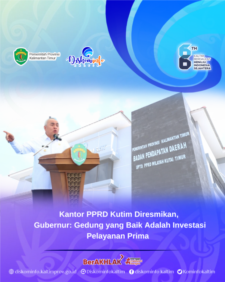 Kantor PPRD Kutim Diresmikan, Gubernur: Gedung yang Baik Adalah Investasi Pelayanan Prima