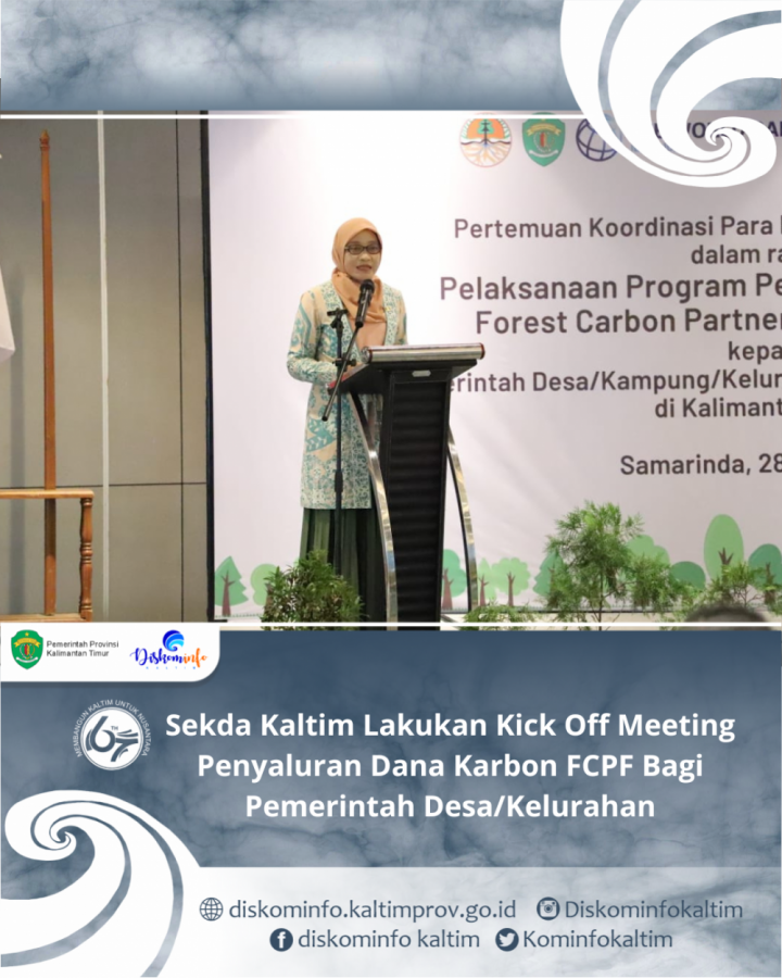 Sekda Kaltim Lakukan Kick Off Meeting Penyaluran Dana Karbon FCPF Bagi Pemerintah Desa/Kelurahan 