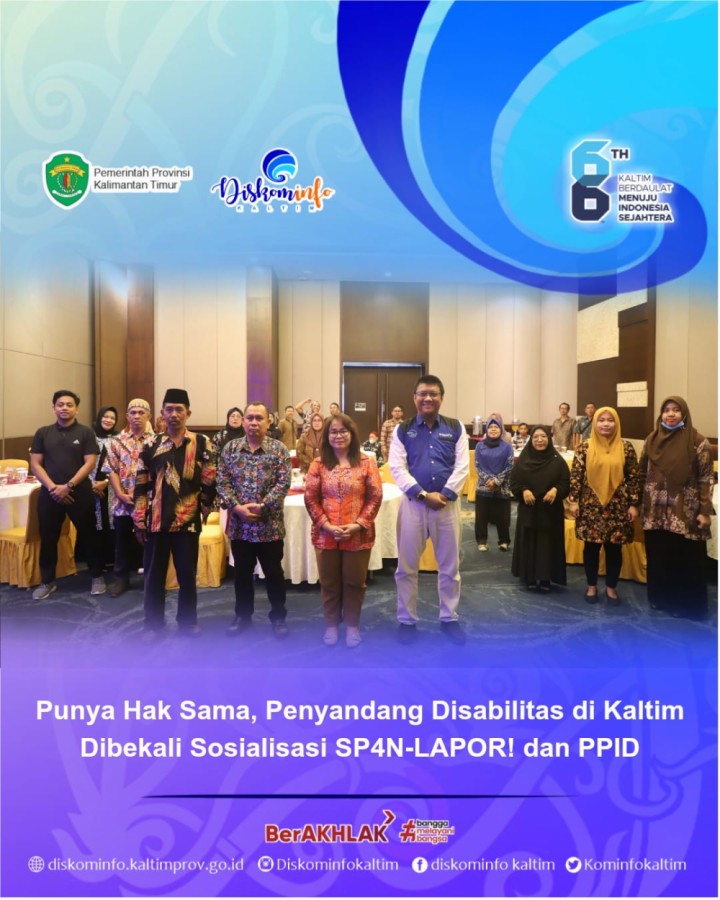 Punya Hak Sama, Penyandang Disabilitas di Kaltim Dibekali Sosialisasi SP4N-LAPOR! dan PPID