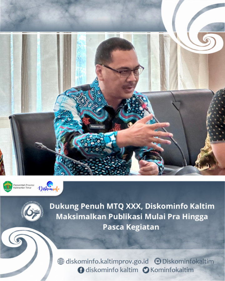 Dukung Penuh MTQ XXX, Diskominfo Kaltim Maksimalkan Publikasi Mulai Pra Hingga Pasca Kegiatan