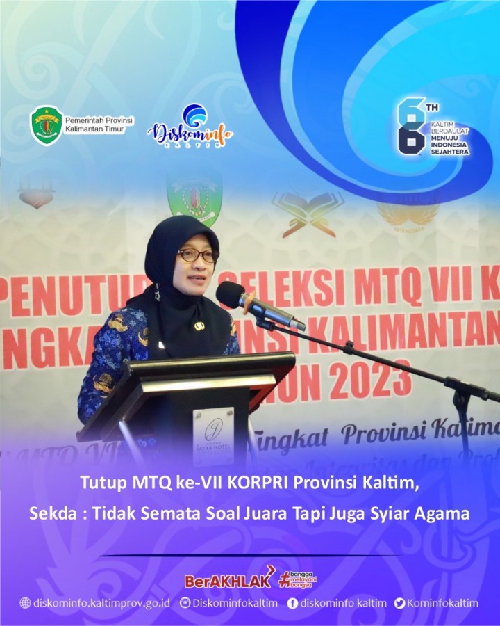 Tutup MTQ ke-VII KORPRI Provinsi Kaltim, Sekda : Tidak Semata Soal Juara Tapi Juga Syiar Agama