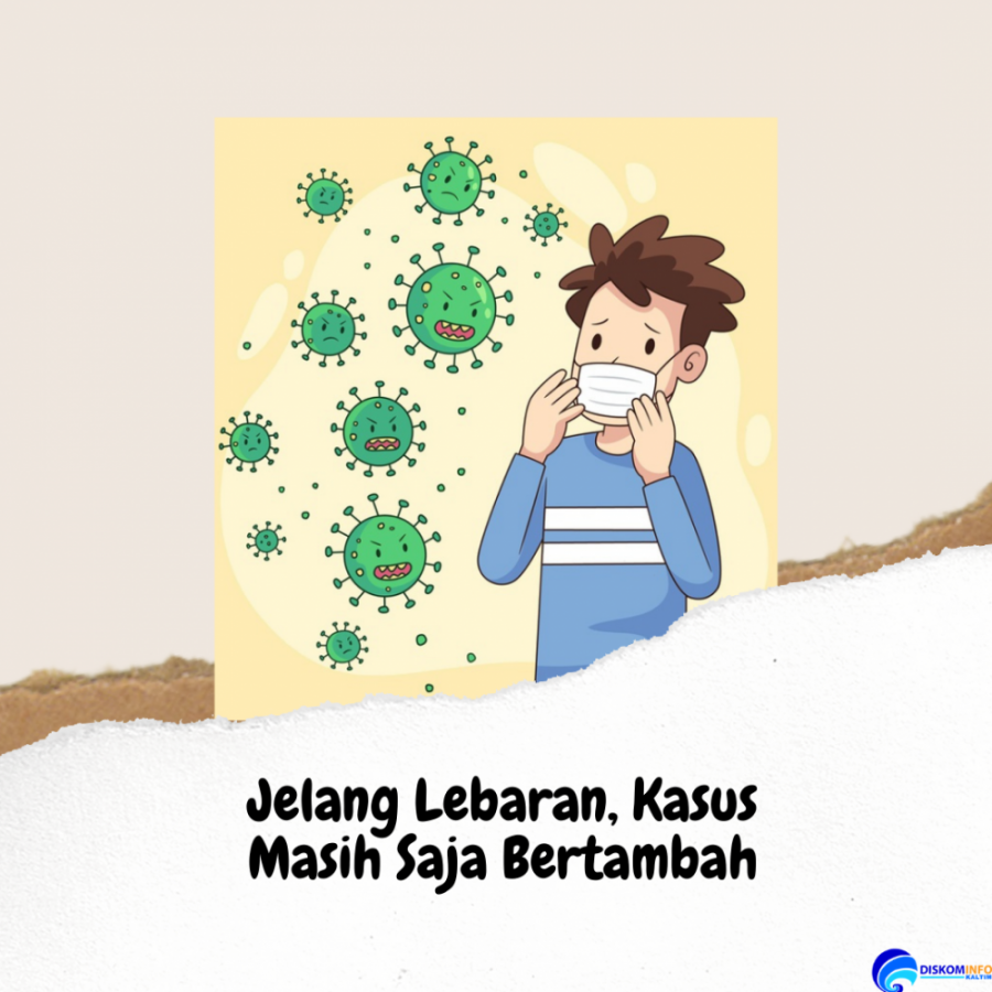 Jelang Lebaran, Kasus Masih Saja Bertambah