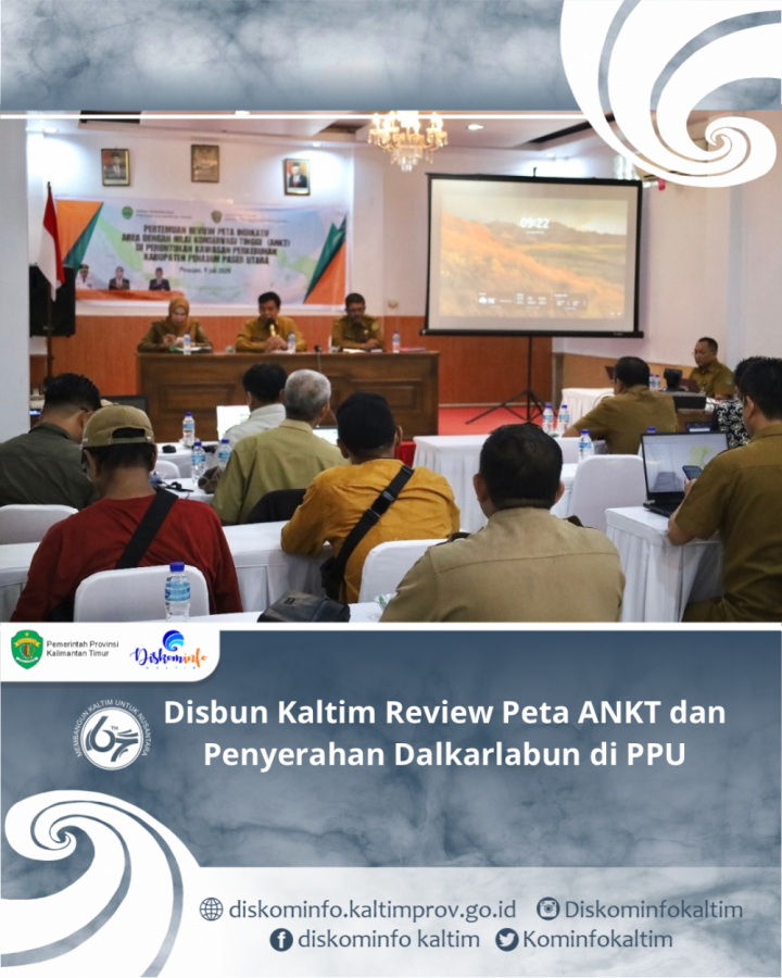 Disbun Kaltim Review Peta ANKT dan Penyerahan Dalkarlabun di PPU